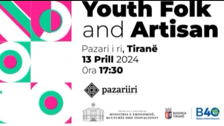 E shtuna mikpret  'Youth Folk&Artisan', festa e Kulturës dhe Artizanatit në zemër të Tiranës