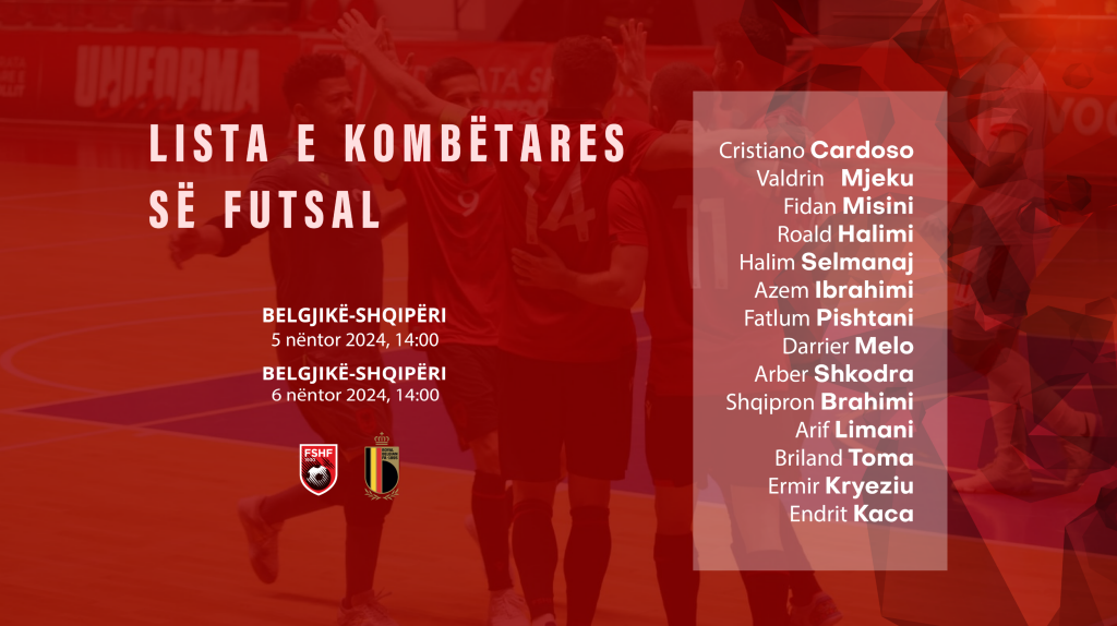 Dy miqësoret me Belgjikën, Kombëtarja e Futsallit nis grumbullimin